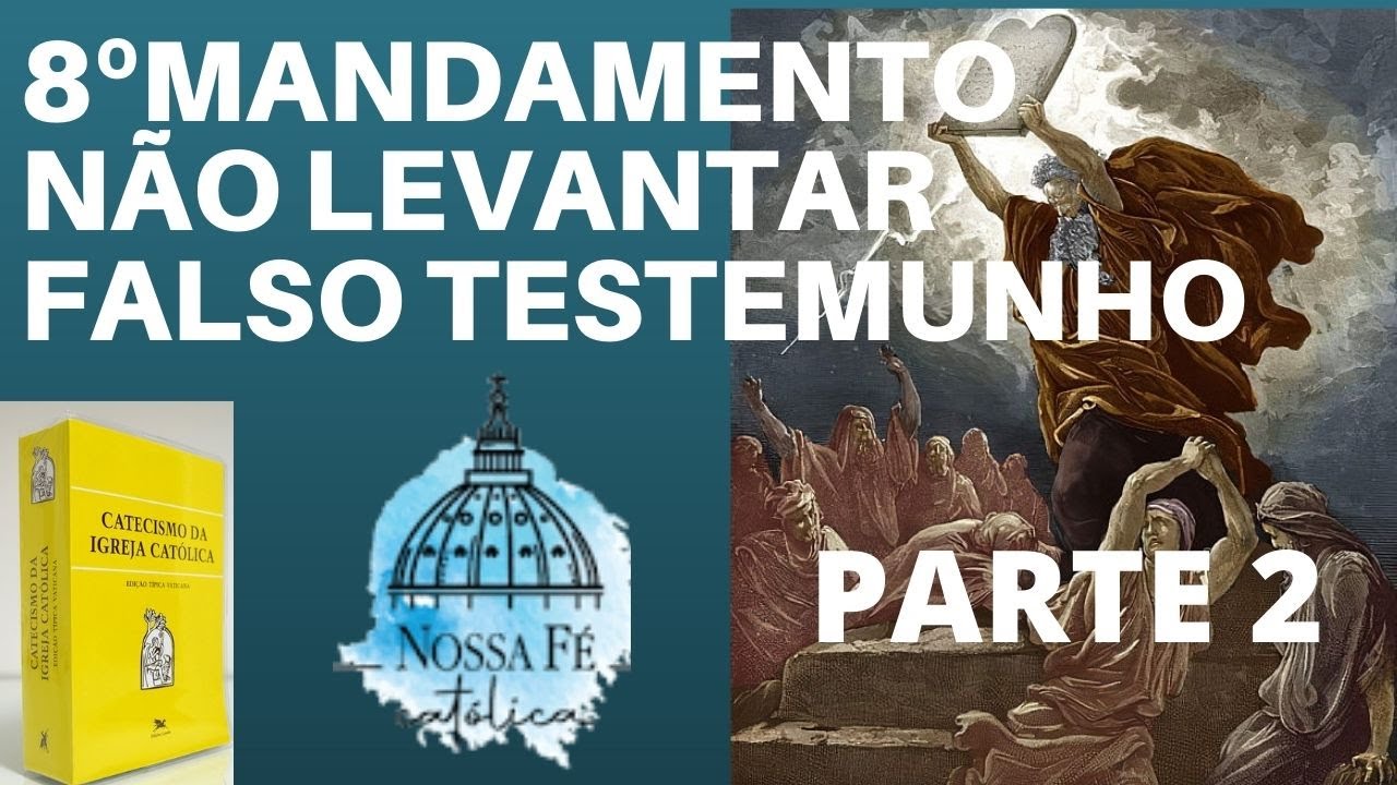 AULA 60 (PARTE 2) - 8º MANDAMENTO: NÃO LEVANTAR FALSO TESTEMUNHO