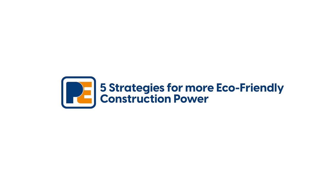 5 Key Strategies for More Eco Friendly Construction Power