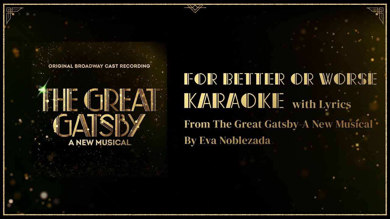 For Better or Worse Karaoke w Lyrics - The Great Gatsby - A New Musical