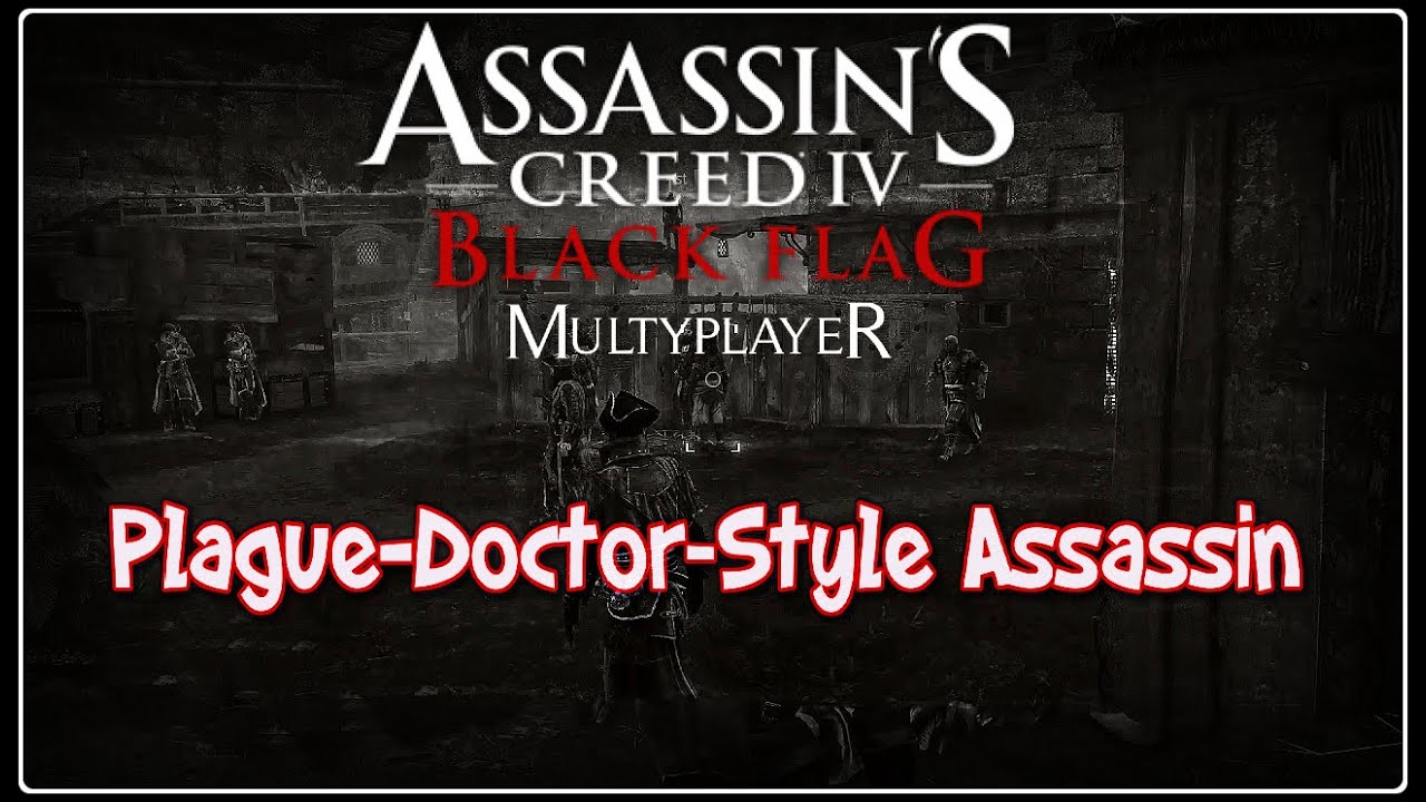 AC4 Black Flag Multiplayer - Plague-Doctor–Style Assassin