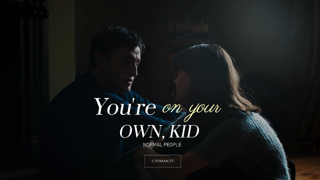 you're on your own, kid - normal people