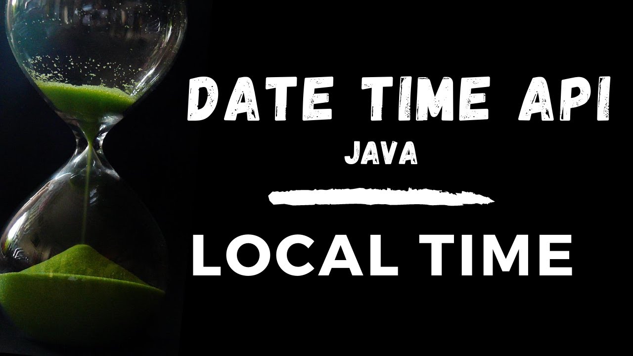 Part 3 - LocalTime - Java Date Time API