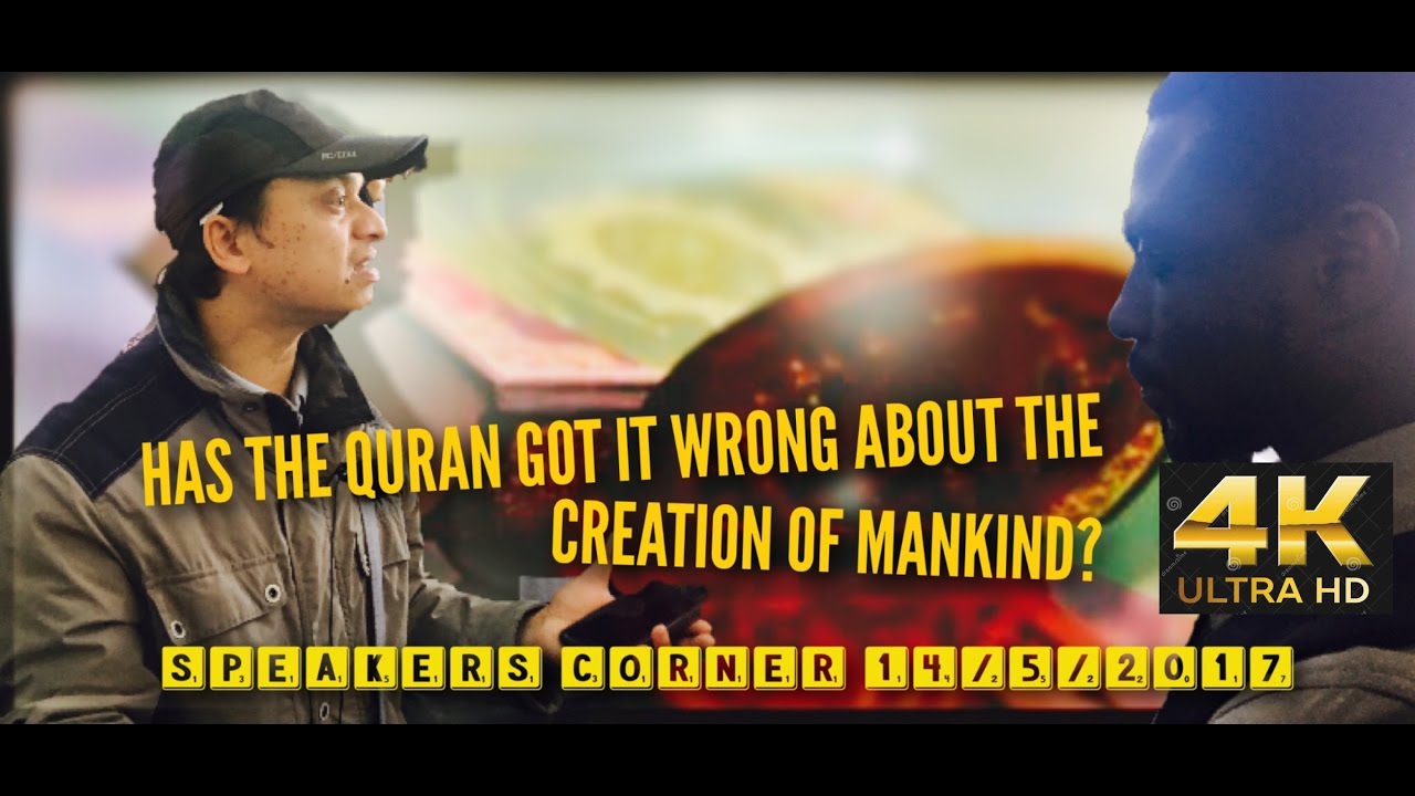 QURAN GOT IT WRONG CREATION OF MANKIND ? [ SpeakersCorner]