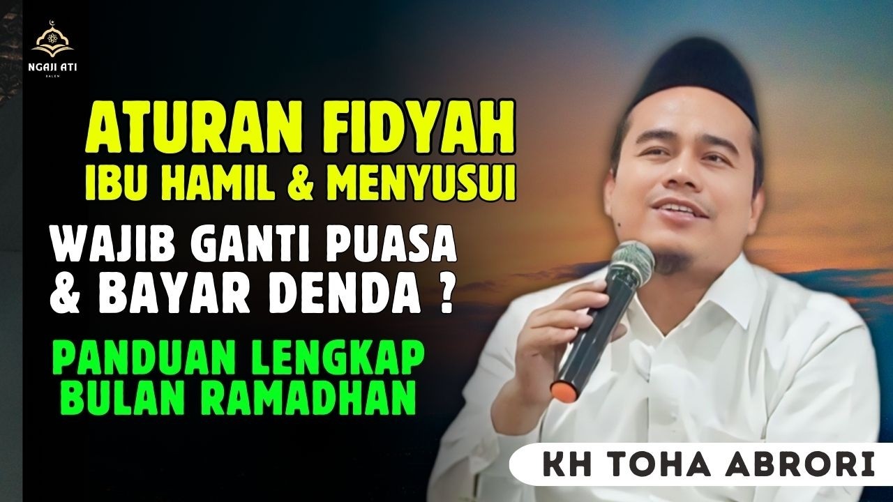 Jangan Asal Bayar Fidyah! Ini Ilmu Penting Puasa bagi Ibu Hamil & Menyusui! KH Toha Abrori
