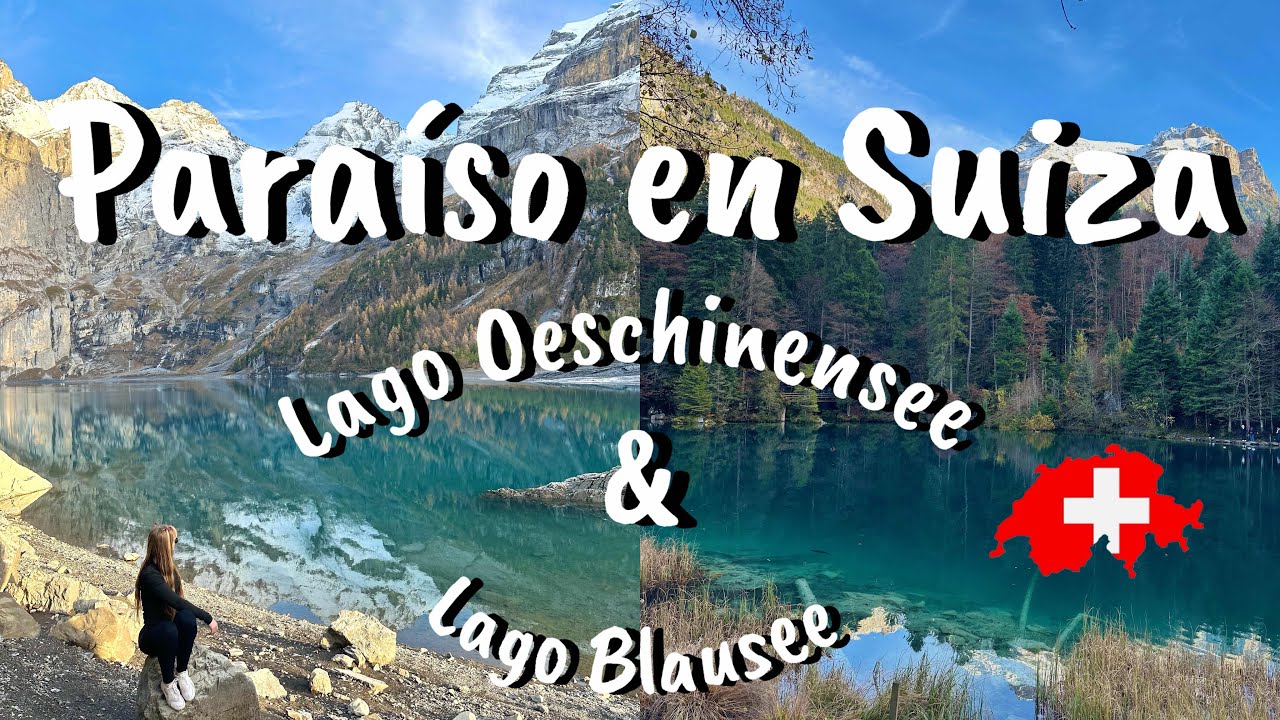 DESCUBRIENDO LOS DOS LAGOS MÁS IMPRESIONANTES DE SUIZA.LAGO BLAUSEE Y RUTA AL LAGO OESCHINENSEE VLOG