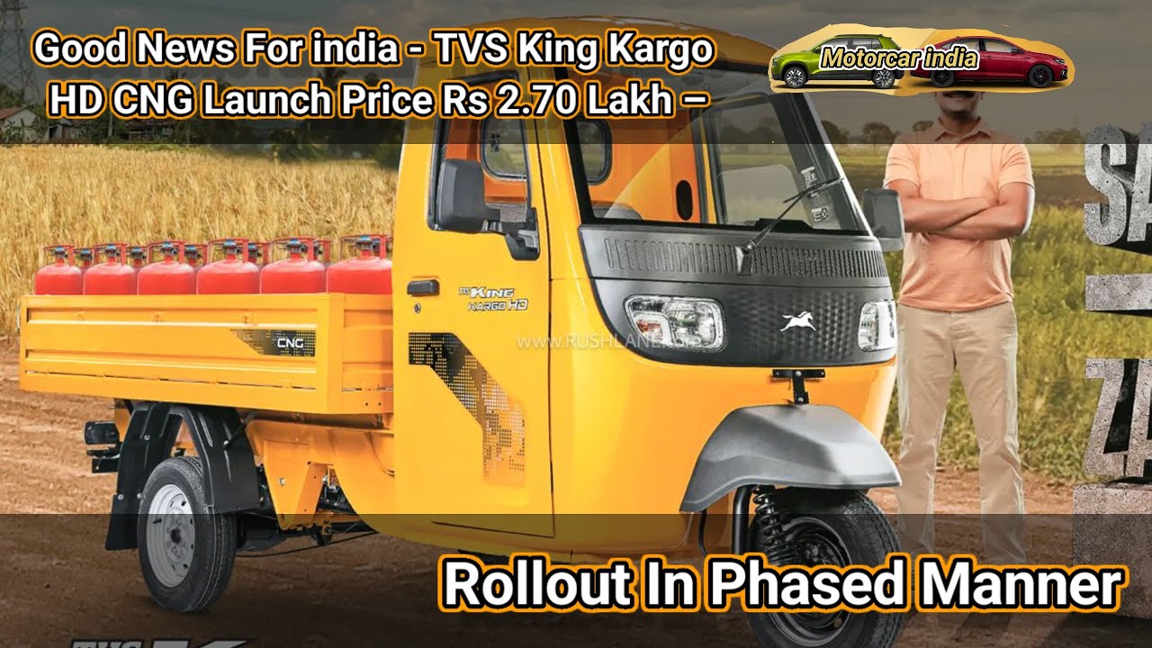 Good News For india - TVS King Kargo HD CNG Launch Price Rs 2.70 Lakh – Rollout In Phased Manner 