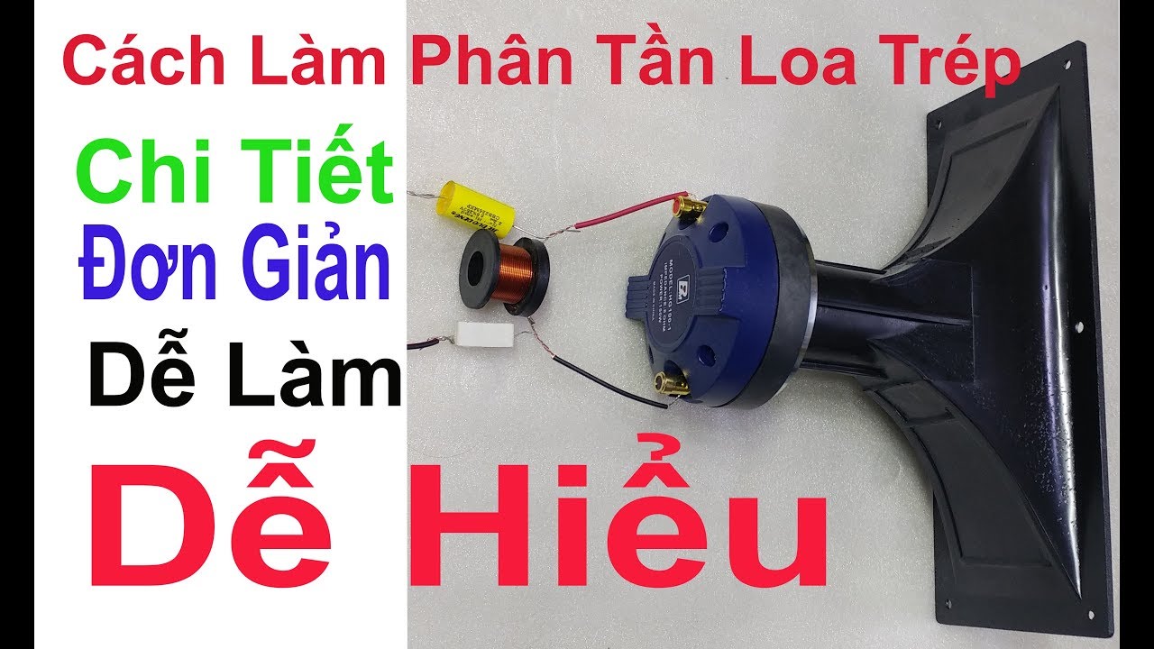 Cách Làm Phân Tần Loa Trép (treble) Rất Chi Tiết Và Đơn Giản Ai Cũng Làm Được. huanaudio:0904612323