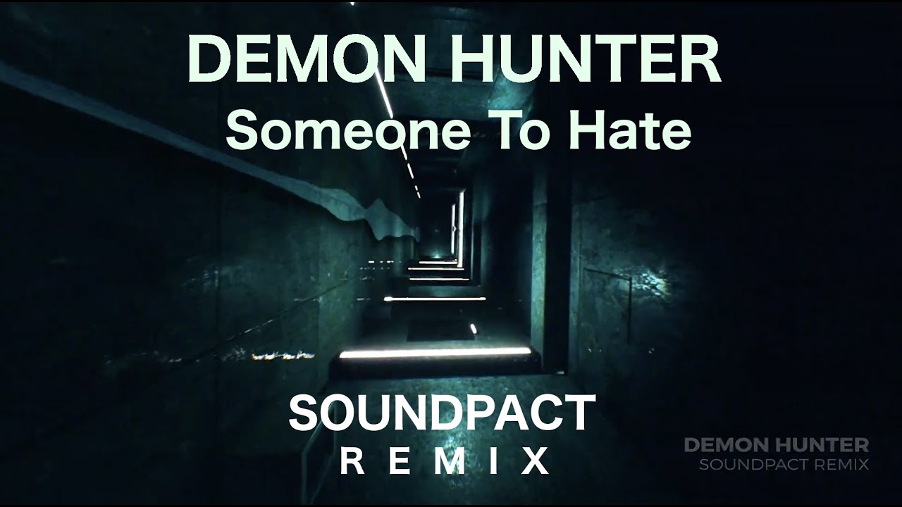 Demon Hunter - Someone To Hate (Soundpact Remix)