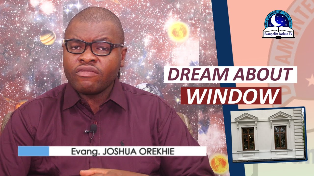 DREAMING OF WINDOWS - Biblical And Spiritual Meaning Of Window