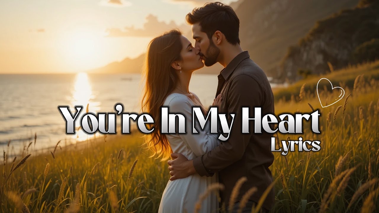 You&rsquo;re In My Heart Lyrics | UR Melodies | Romantic English Song