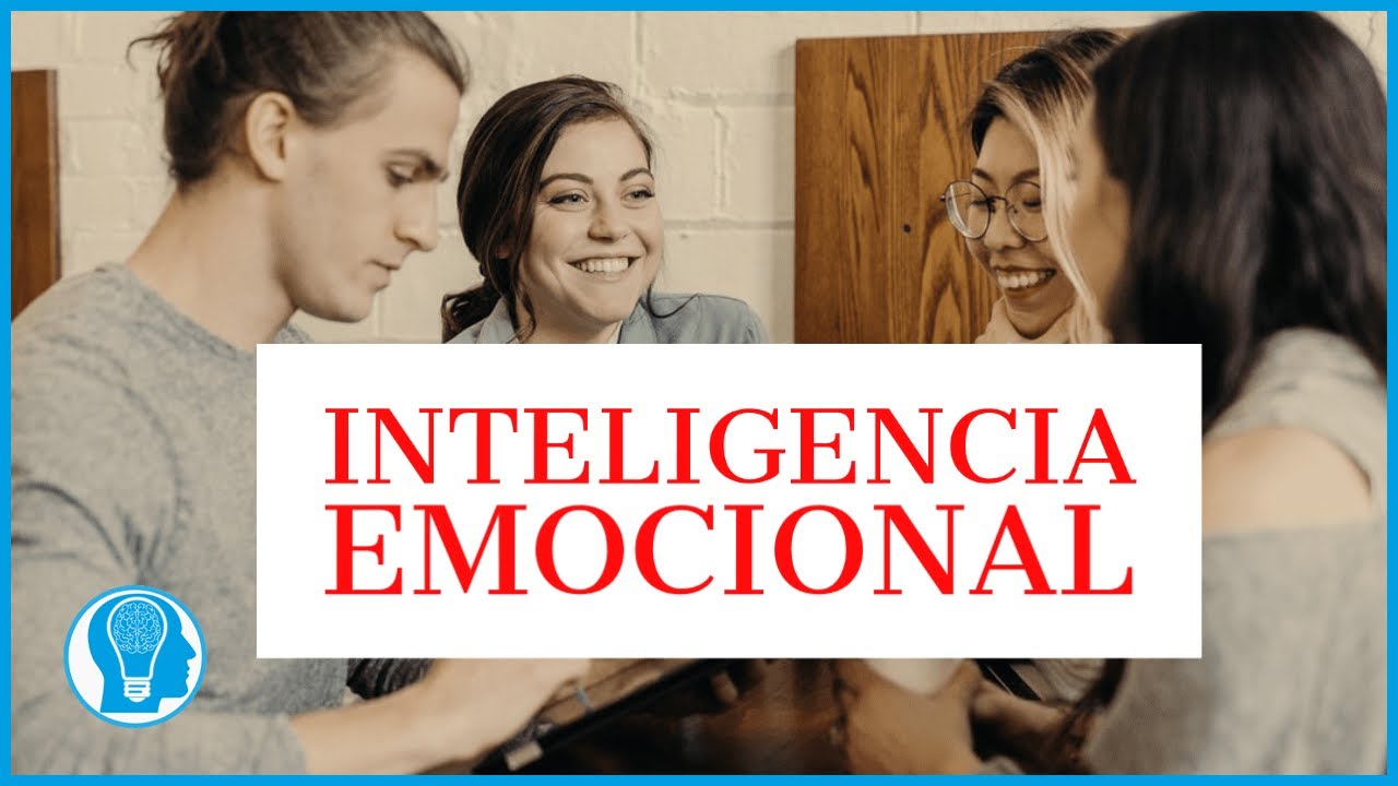 ¿Por qué necesito la Inteligencia Emocional en mi vida?