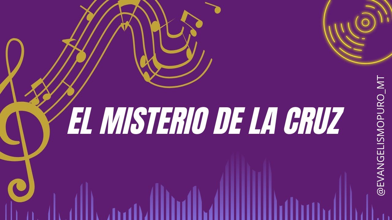 EL MISTERIO DE LA CRUZ | Música Cristiana