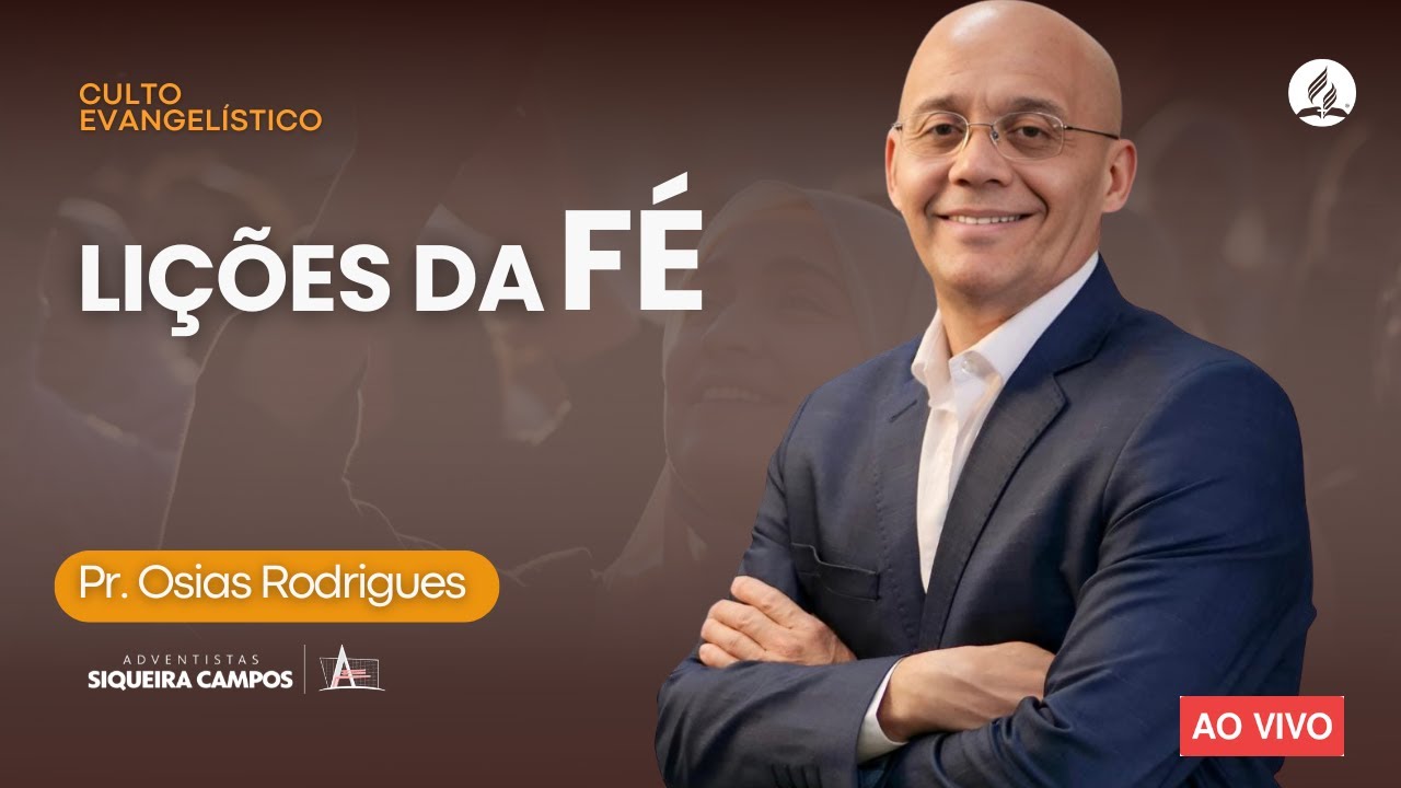 Lições da Fé | Pr. Osias Rodrigues | Adventistas Siqueira Campos
