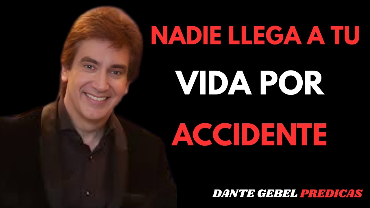 Nadie llega a tu vida por accidente: esta es la razón | Dante Gebel Predicas 2026