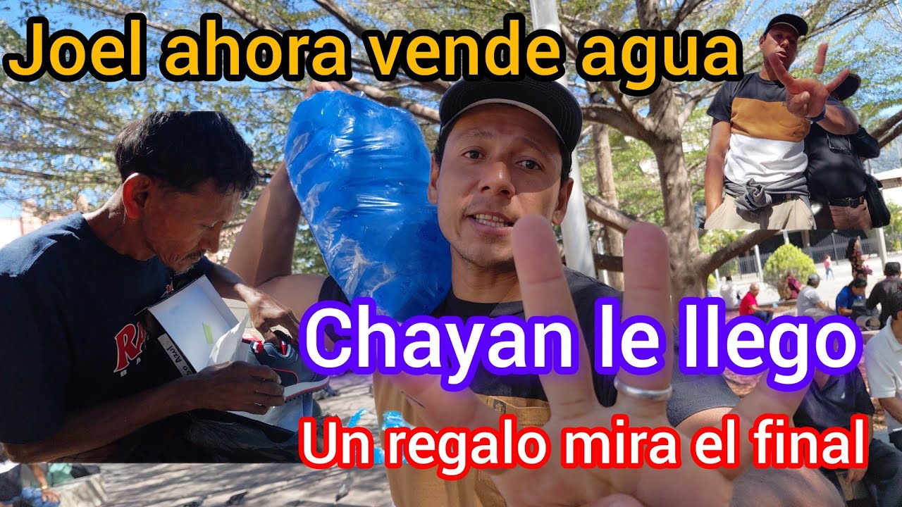 JOEL VENDIENDO AGUA REGALO PARA CHAYAN DESDE CANADA