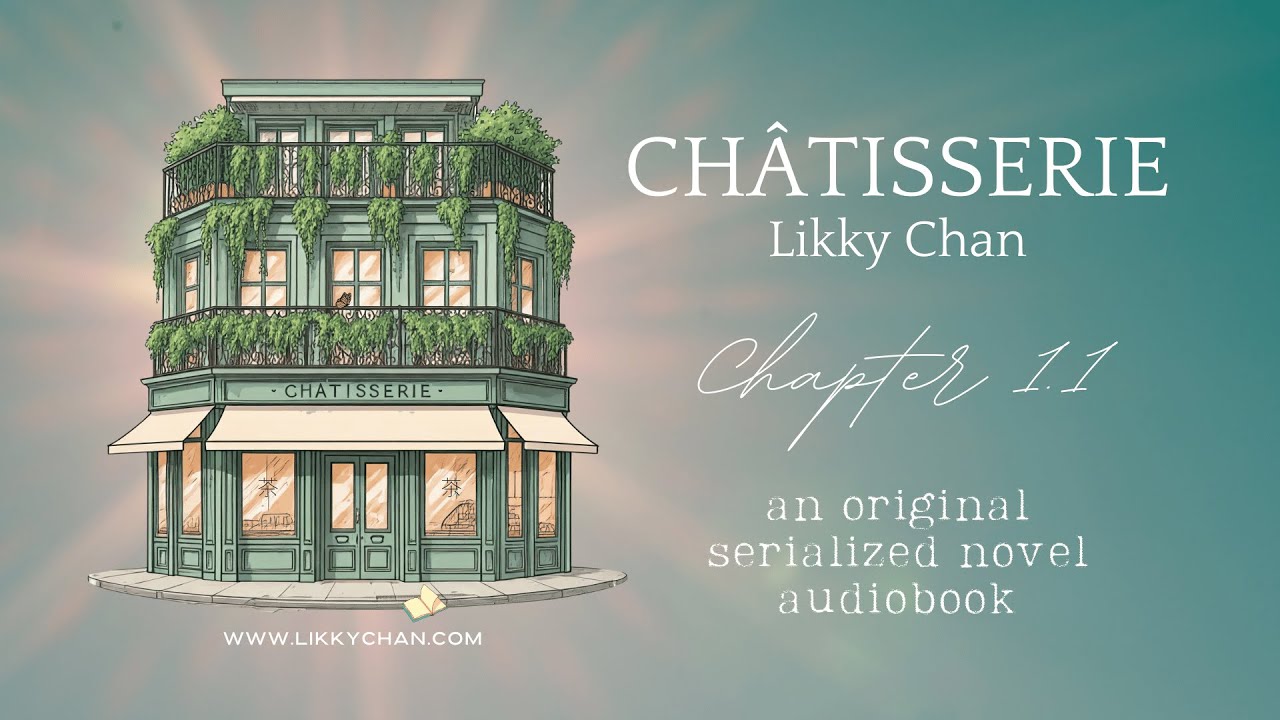 Chapter 1.1 | CH&Acirc;TISSERIE by Likky Chan 📖 original serialized novel episodic fiction  ✩REVISED✩