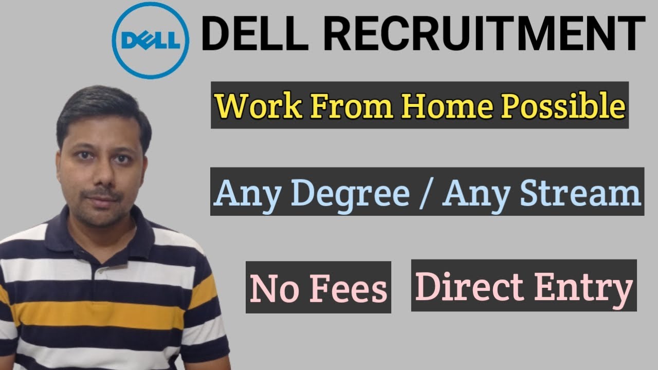 Dell Recruitment for Freshers in India I Work From Home Jobs I No Fees I Anyone can apply for Jobs