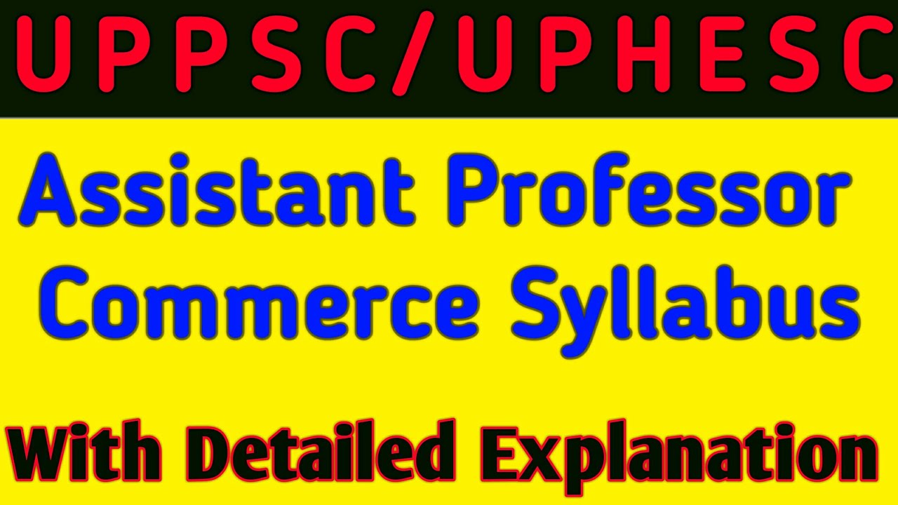 UPPSC ASSISTANT PROFESSOR SYLLABUS 2020/UPPSC ASSISTANT PROFESSOR COMMERCE SYLLABUS 2020