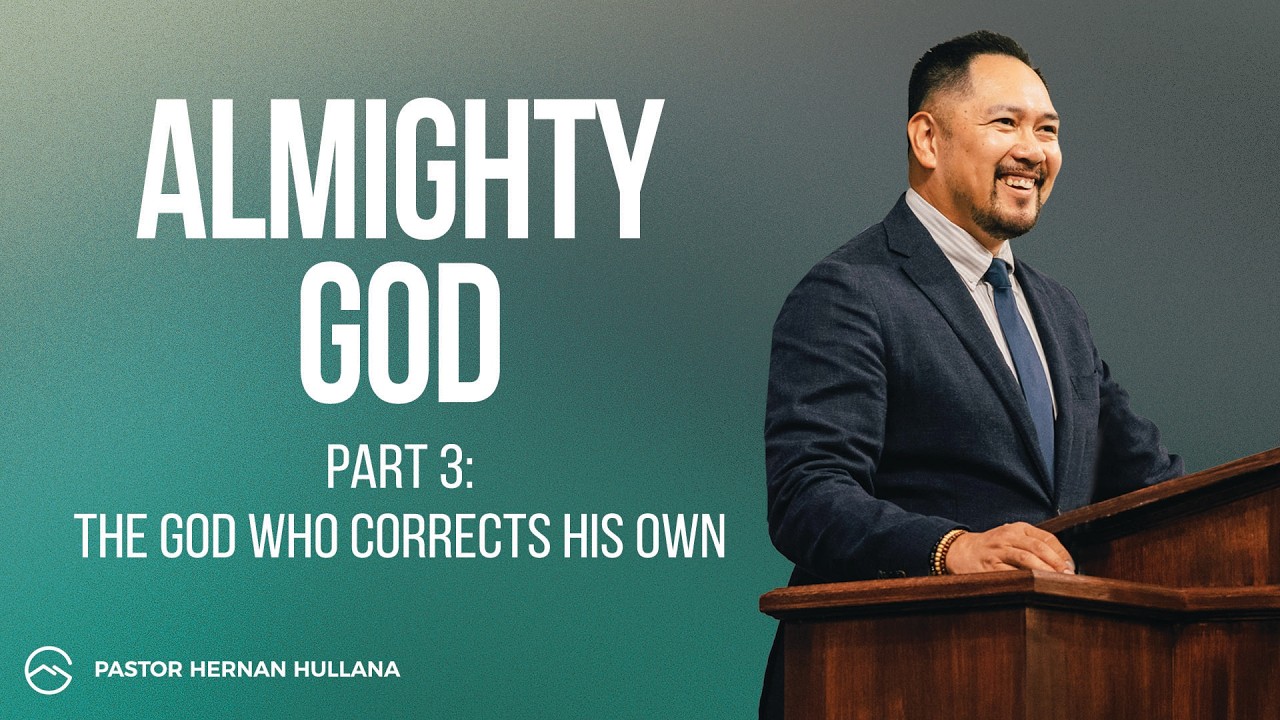 Pastor Hernan Hullana - Almighty God: Part 3