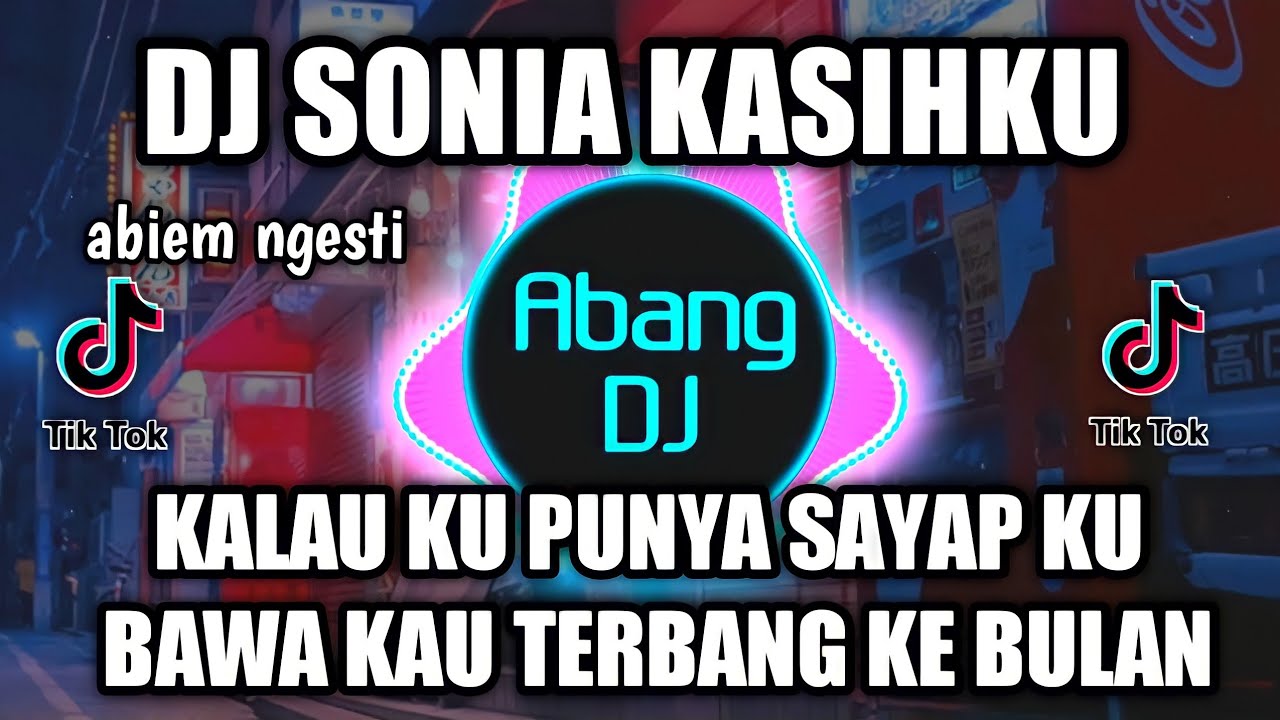 DJ SONIA KASIHKU | KALAU KU PUNYA SAYAP KU BAWA KAU TERBANG KE BULAN REMIX VIRAL TIKTOK 2021