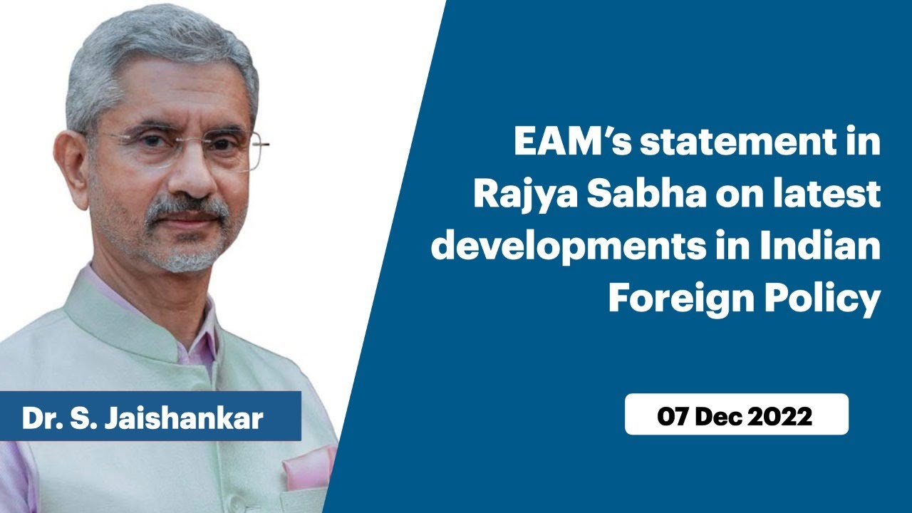 EAM&rsquo;s statement in Rajya Sabha on latest developments in Indian Foreign Policy (December 07, 2022)