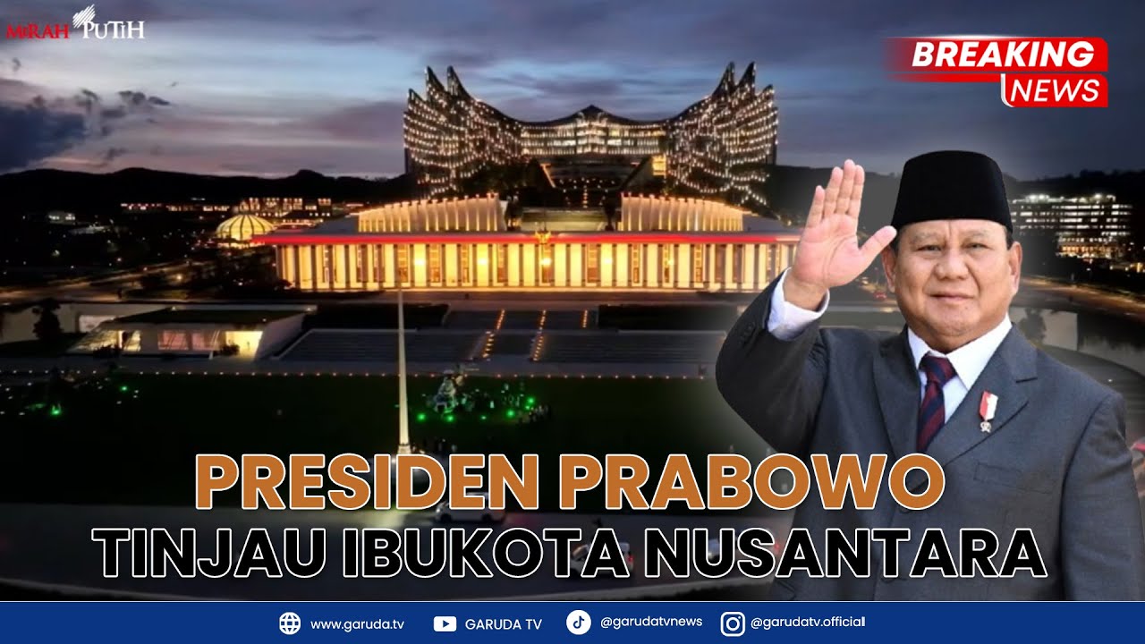 Presiden Prabowo Tinjau Ibukota Nusantara (IKN) I BREAKING NEWS