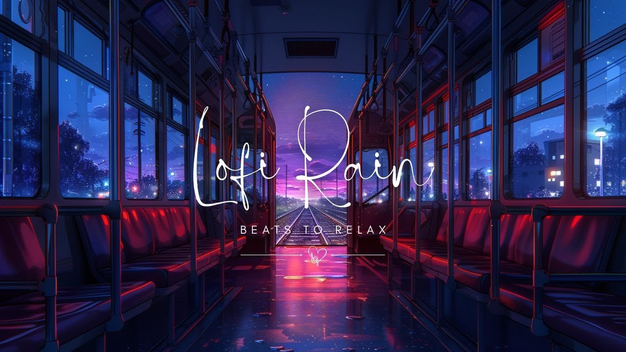 Extremely Chill Lofi Music on the Background of a Rainy Train Ride - For Relax, Sleep, Study, Work