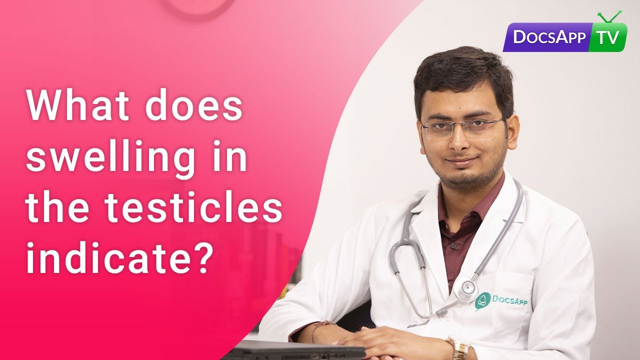 What does swelling in the Testicles Indicate? #AsktheDoctor