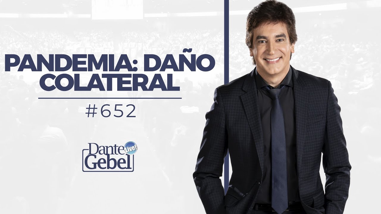 Dante Gebel #652 | Pandemia: Daño Colateral