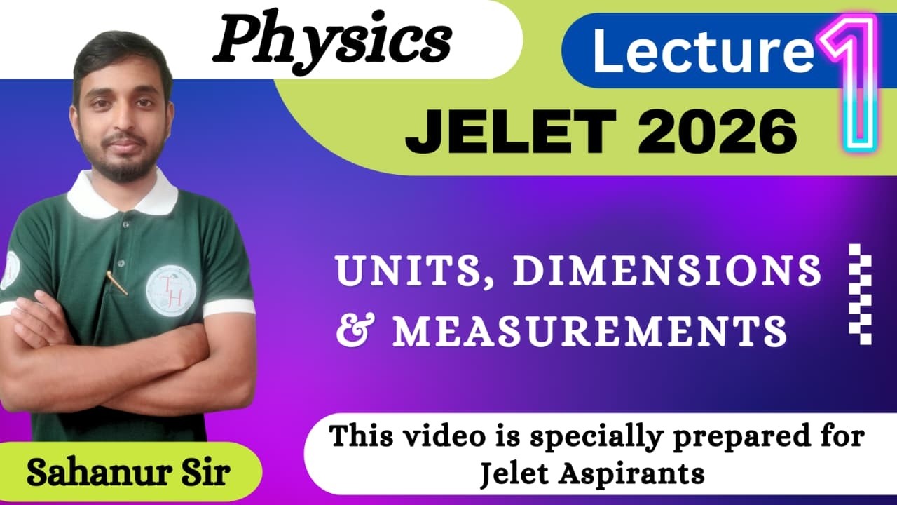 UNITS, DIMENSIONS & MESUREMENT |  PHYSICS | JELET 2026 BY SAHANUR SIR