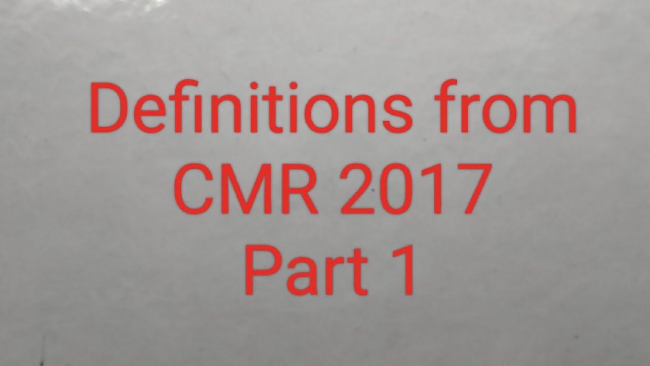 Definitions from CMR 2017 Part 1