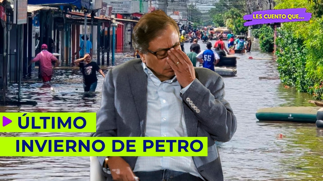 El &Uacute;LTIMO INVIERNO de Petro: desidia, impuestos y CERO respuestas a los afectados | #LesCuentoQue