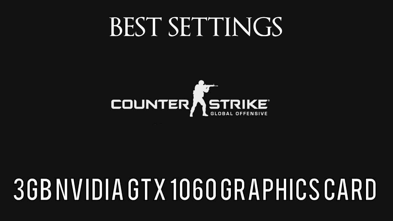 CSGO - BEST SETTING FOR A NVIDIA GTX 1060 CARD - CSGO