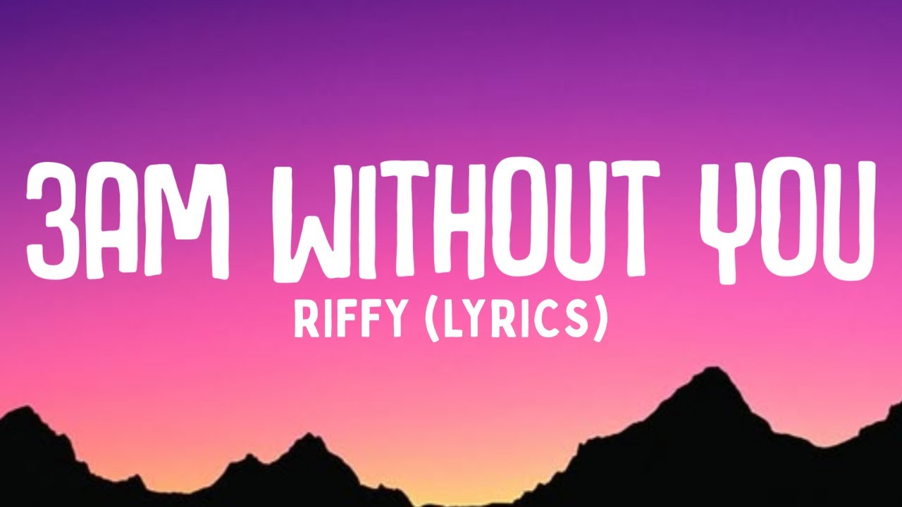 3AM Without You - Riffy (Official Song Lyrics)