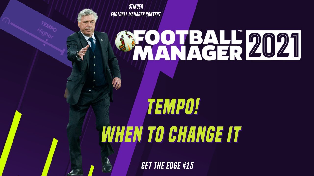 FM21 When to change match tempo