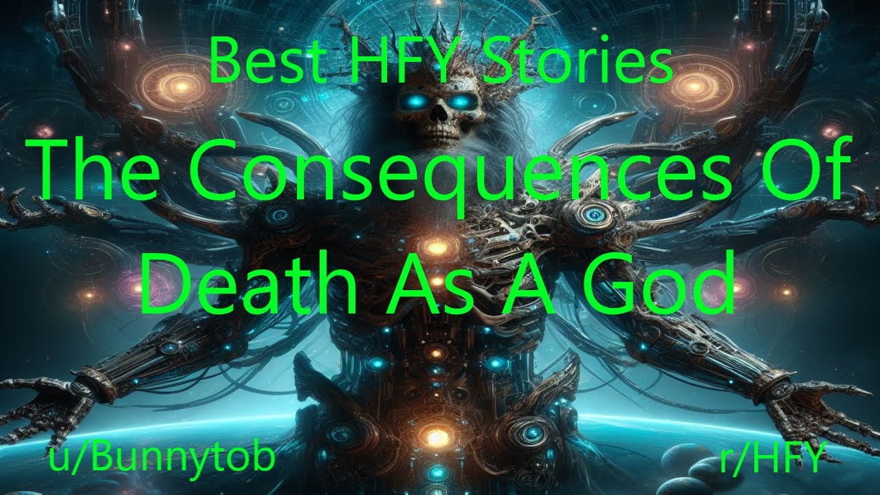Best HFY Sci-Fi Stories: The Consequences Of Death As A God