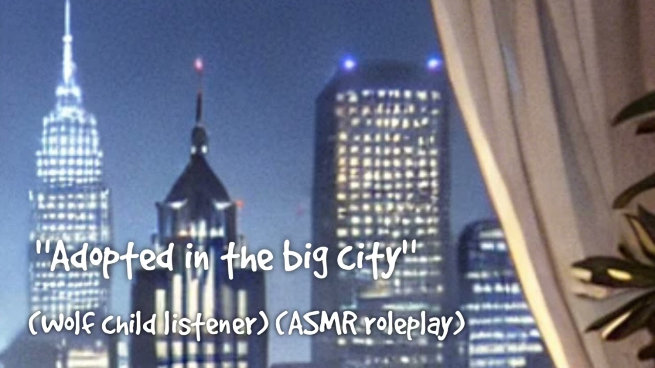 Adopted in the big city (M4A)(ASMR roleplay)(wolf child listener)