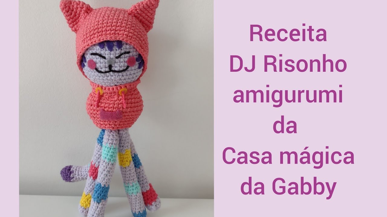 DJ Risonho amigurumi da casa mágica da Gabby/receita escrita com dicas