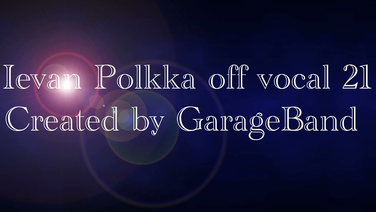 Ievan Polkka off vocal 21