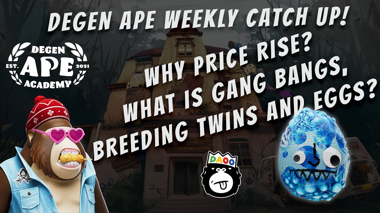 Degen Ape Weekly Catch Up! Why Price Rise, What Is Gangbanging & These Funny looking Eggs.