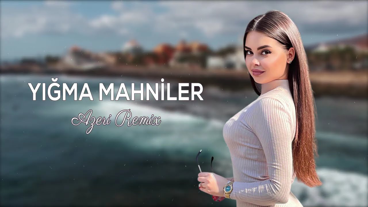 Azeri Remix 2025 ( Yigma Mahnilar) En Yeni Azeri Hit Mahni ✔️✔️✔️