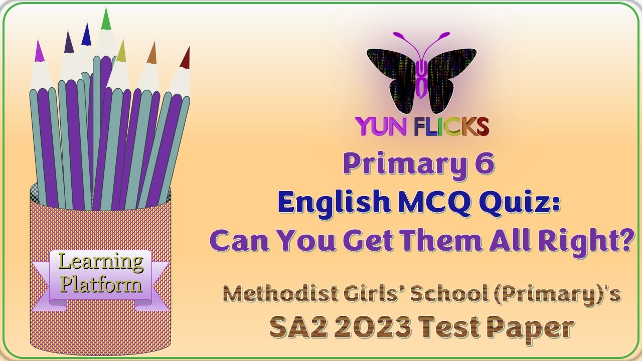 Primary 6 English SA2 2023 Methodist Girls&rsquo; School (Primary)'s Test Paper