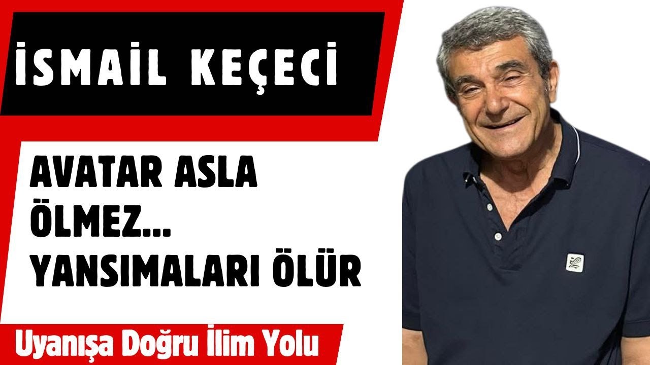 İsmail Ke&ccedil;eci / Avatar Asla &Ouml;lmez. Yansımaları &Ouml;l&uuml;r...