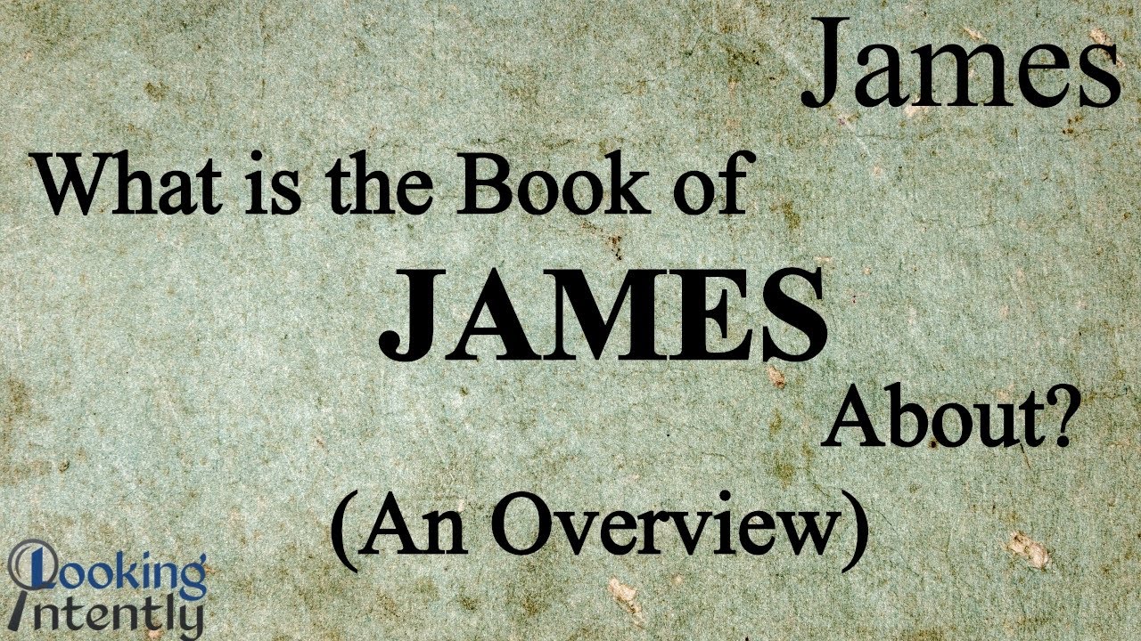What is James About? - An Overview (James - Video 48)