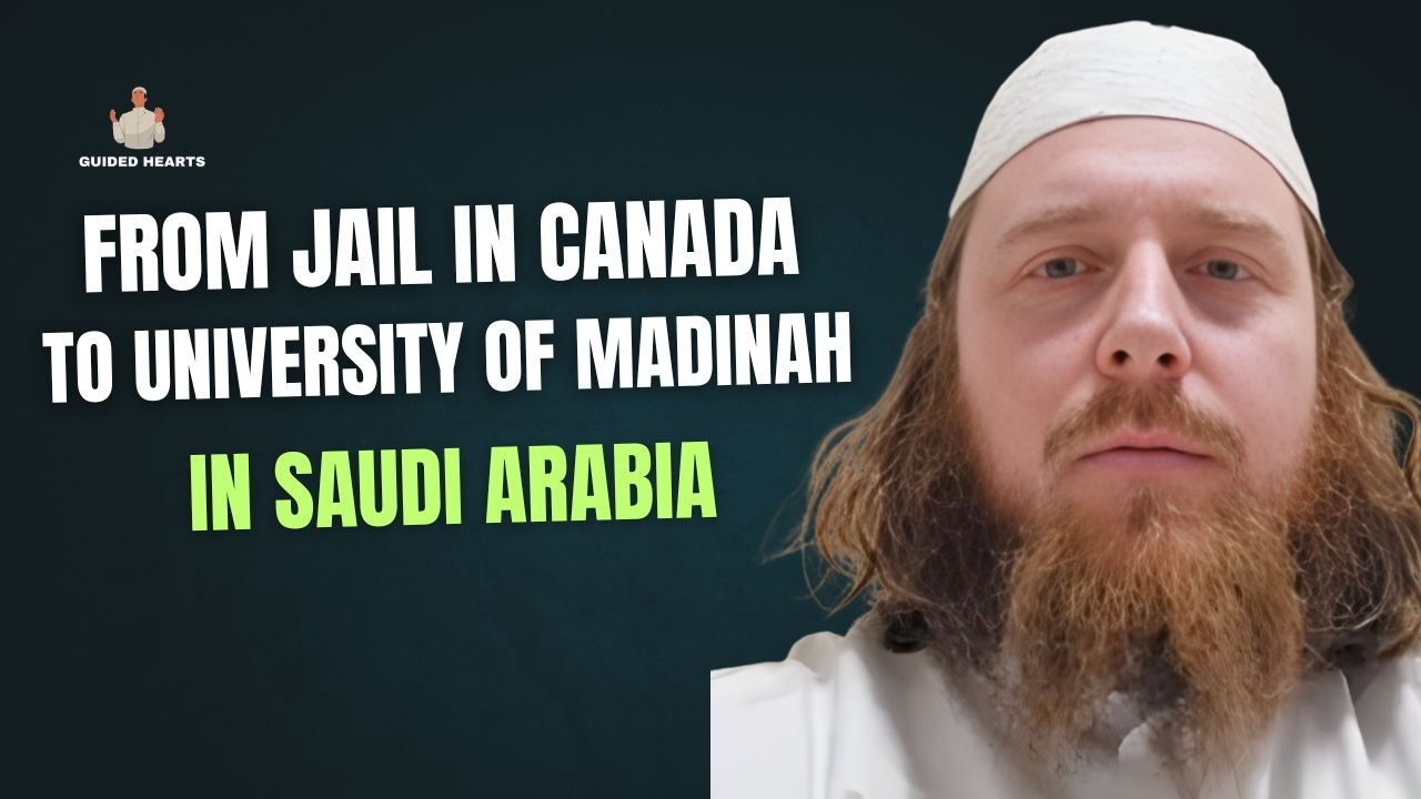 FROM JAIL OF CANADA TO THE UNIVERSITY OF MADINAH - AMAZING JOURNEY OF BECOMING MUSLIM