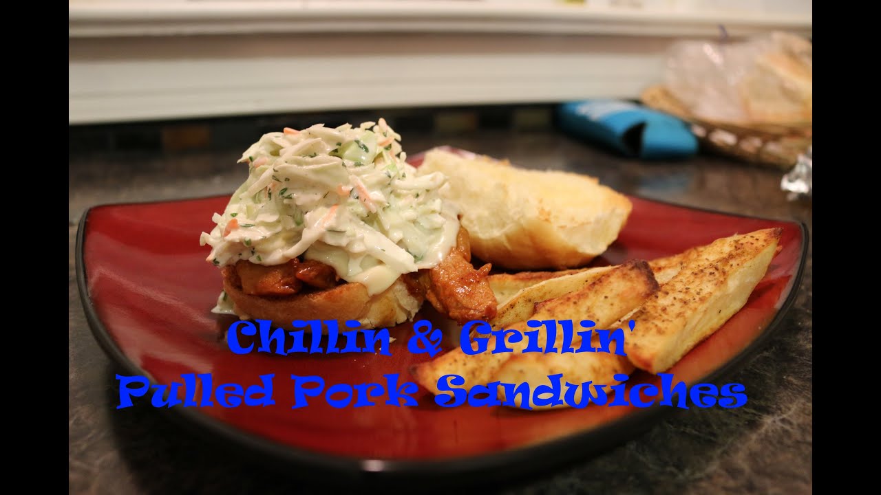 Chillin' and Grillin' - Pulled Pork Sandwiches