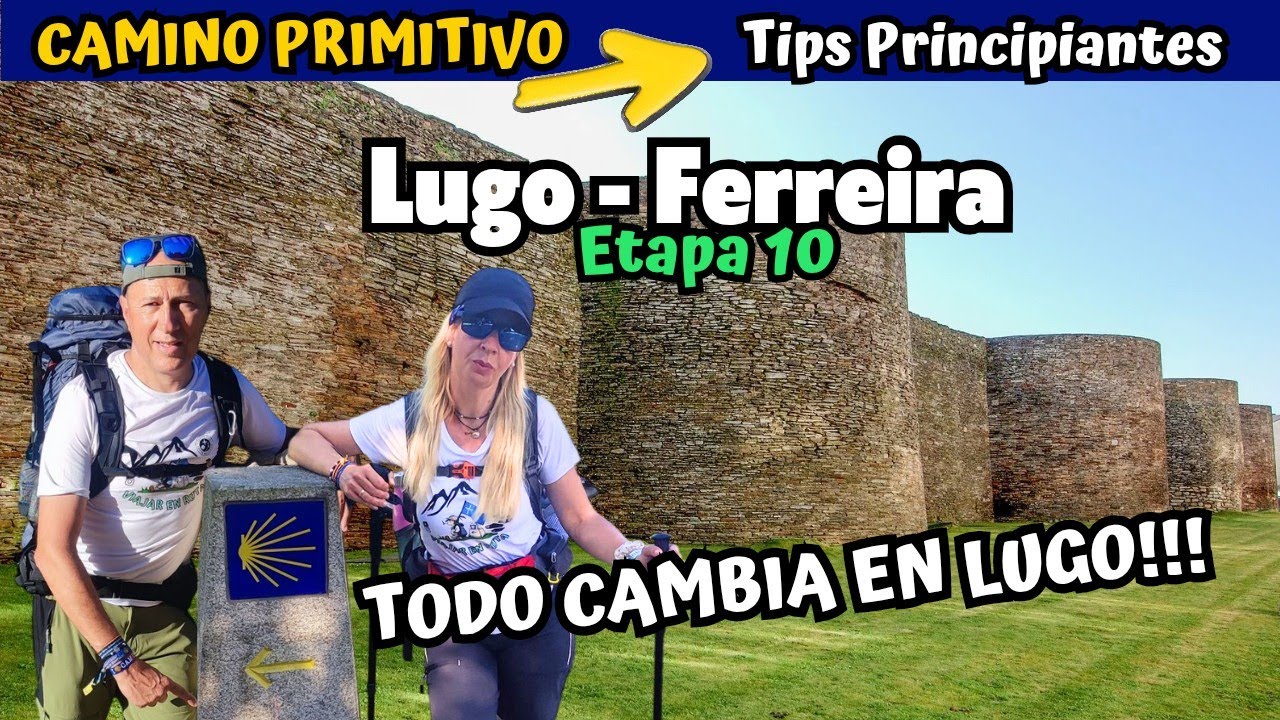 🔟 LUGO - FERREIRA | Camino Primitivo 💙| Guía principiantes ➡️ La gente del camino | Etapa 10