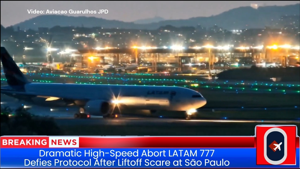 Dramatic High-Speed Abort LATAM 777 Defies Protocol After Liftoff Scare at S&atilde;o Paulo