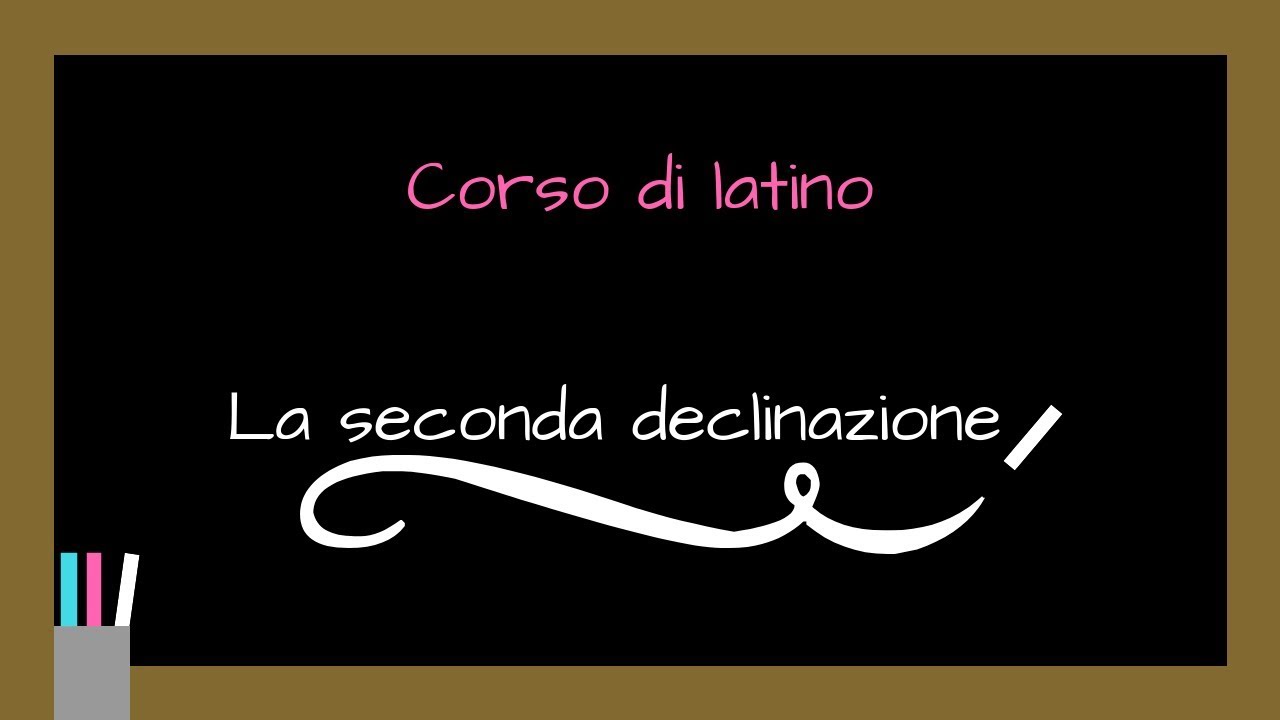LATINO La seconda declinazione