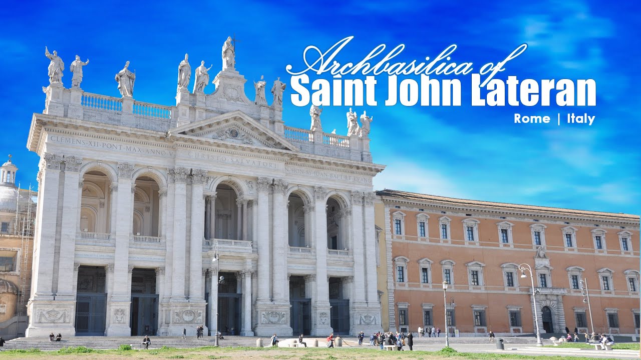 Archbasilica of Saint John Lateran | Rome | Italy | The Lateran Papal Basilica | The Seven Churches